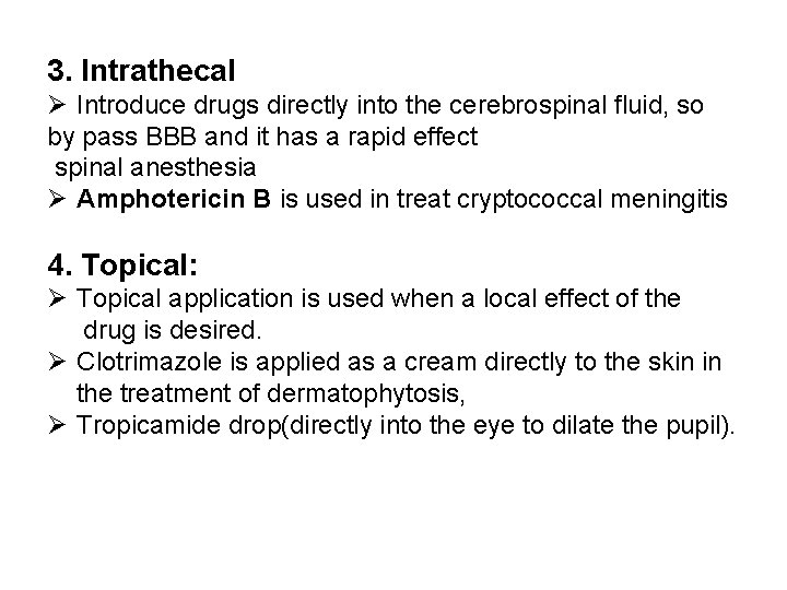 3. Intrathecal Ø Introduce drugs directly into the cerebrospinal fluid, so by pass BBB