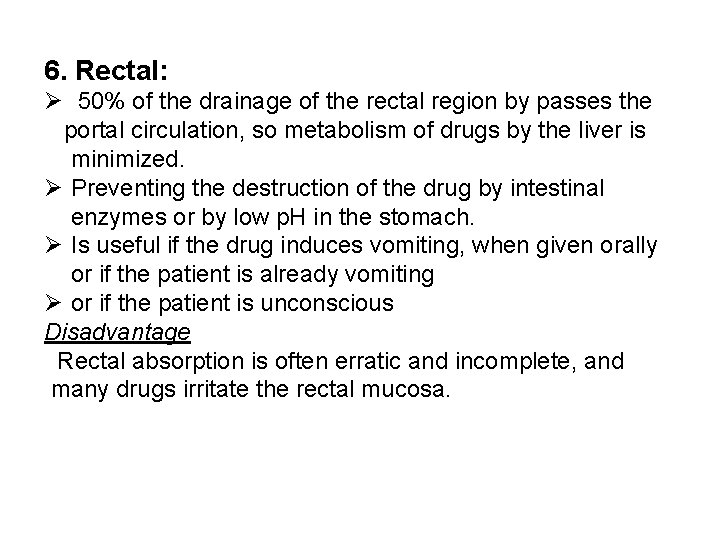 6. Rectal: Ø 50% of the drainage of the rectal region by passes the
