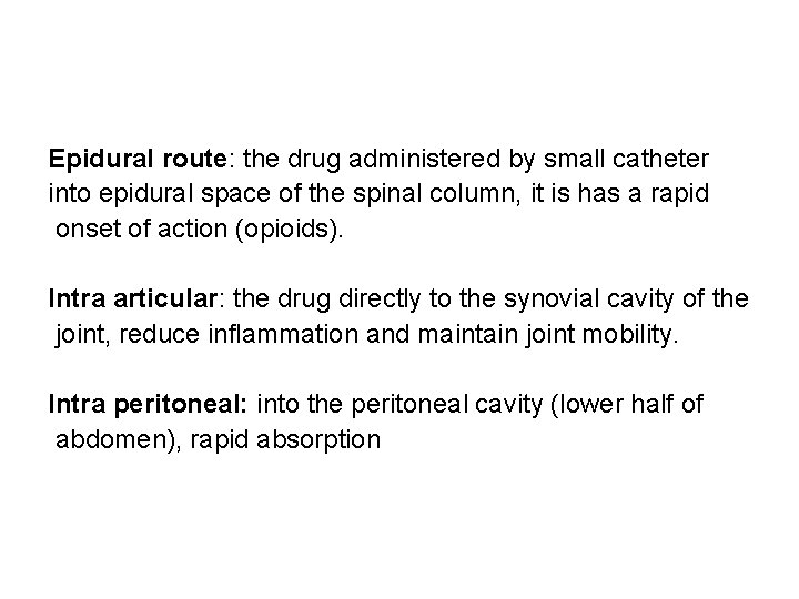 Epidural route: the drug administered by small catheter into epidural space of the spinal