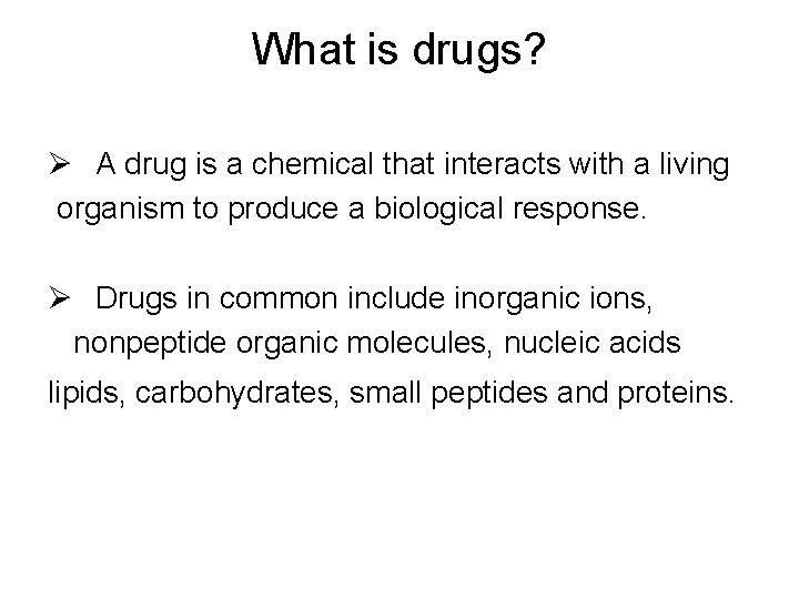 What is drugs? Ø A drug is a chemical that interacts with a living