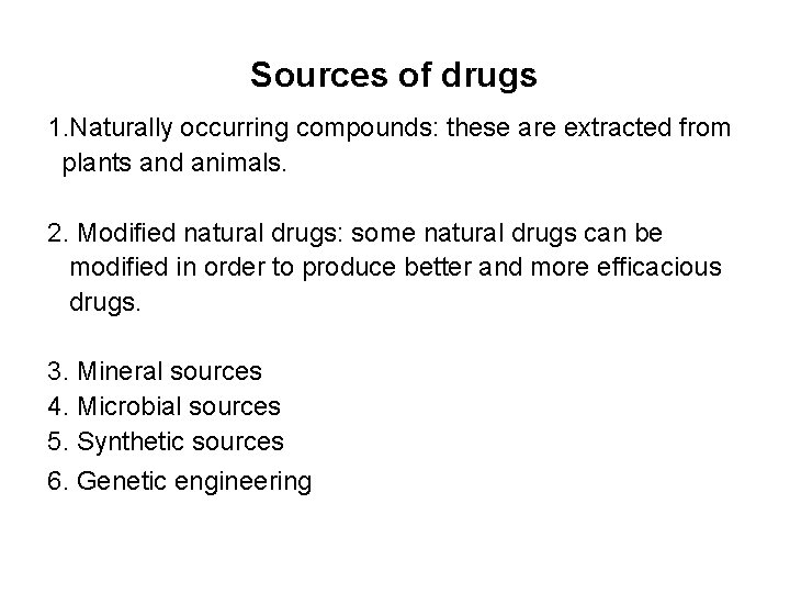 Sources of drugs 1. Naturally occurring compounds: these are extracted from plants and animals.