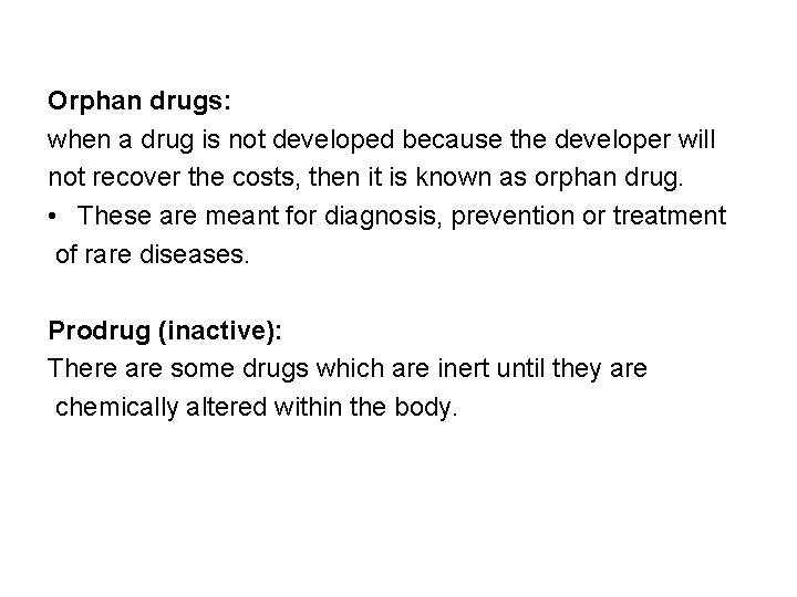 Orphan drugs: when a drug is not developed because the developer will not recover