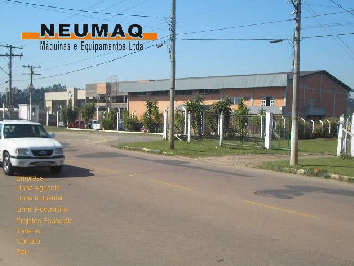 Empresa Linha Agrícola Linha Industrial Linha Rodoviária Projetos Especiais Tabelas Contato Sair 