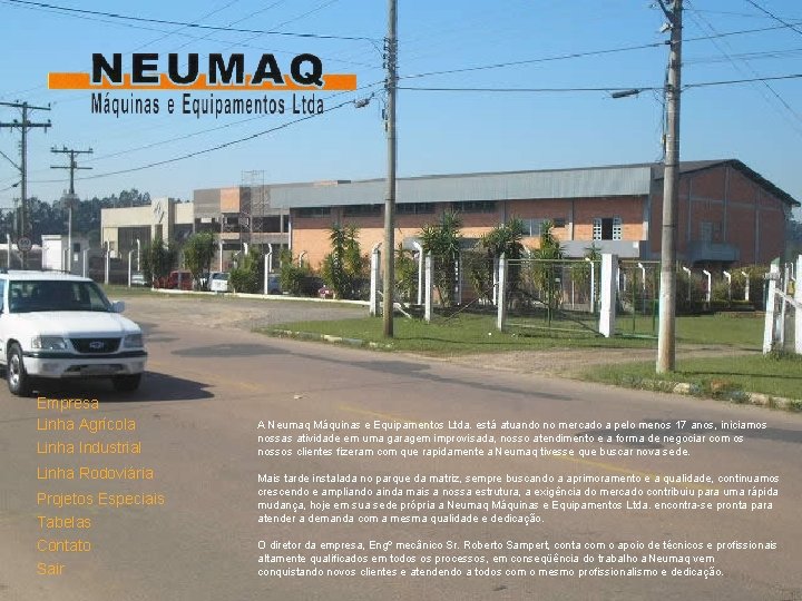 Empresa Linha Agrícola Linha Industrial Linha Rodoviária Projetos Especiais Tabelas Contato Sair A Neumaq