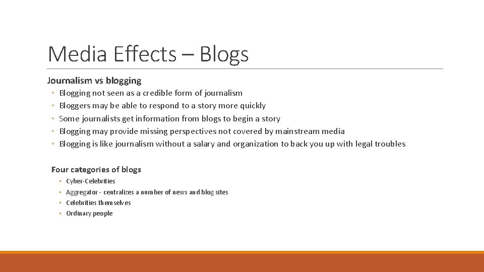 Media Effects – Blogs Journalism vs blogging ◦ ◦ ◦ Blogging not seen as