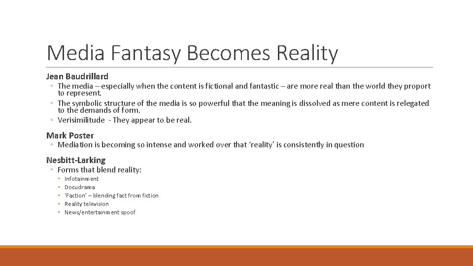 Media Fantasy Becomes Reality Jean Baudrillard ◦ The media – especially when the content