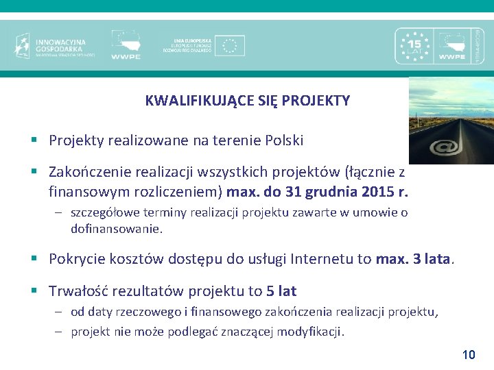 KWALIFIKUJĄCE SIĘ PROJEKTY § Projekty realizowane na terenie Polski § Zakończenie realizacji wszystkich projektów