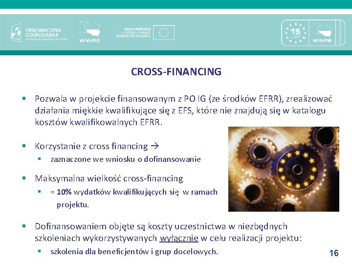 CROSS-FINANCING § Pozwala w projekcie finansowanym z PO IG (ze środków EFRR), zrealizować działania