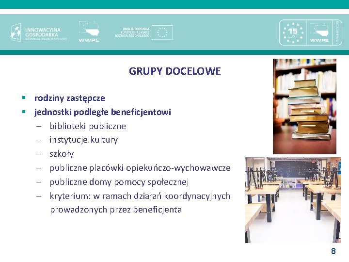 GRUPY DOCELOWE § rodziny zastępcze § jednostki podległe beneficjentowi – biblioteki publiczne – instytucje