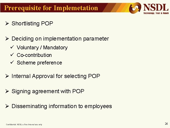 Prerequisite for Implemetation Ø Shortlisting POP Ø Deciding on implementation parameter ü Voluntary /