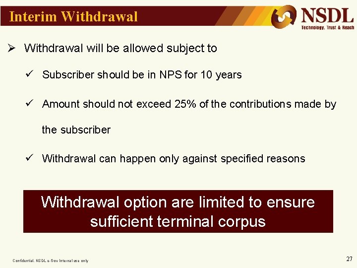 Interim Withdrawal Ø Withdrawal will be allowed subject to ü Subscriber should be in