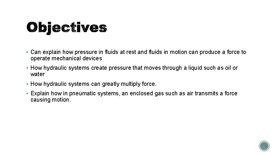 § Can explain how pressure in fluids at rest and fluids in motion can