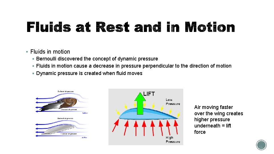 § Fluids in motion § Bernoulli discovered the concept of dynamic pressure § Fluids