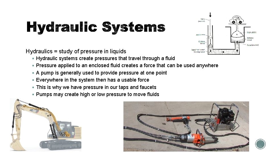 Hydraulics = study of pressure in liquids § Hydraulic systems create pressures that travel