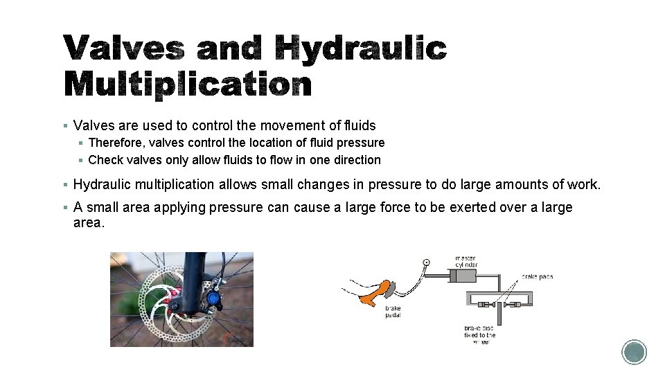 § Valves are used to control the movement of fluids § Therefore, valves control