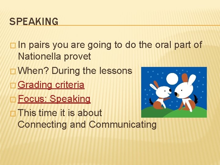 SPEAKING � In pairs you are going to do the oral part of Nationella