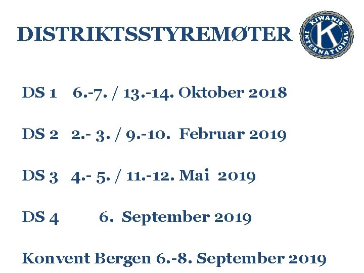 DISTRIKTSSTYREMØTER DS 1 6. -7. / 13. -14. Oktober 2018 DS 2 2. -