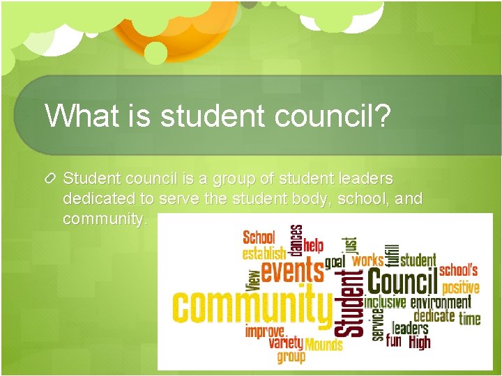 What is student council? Student council is a group of student leaders dedicated to What is student council? Student council is a group of student leaders dedicated to