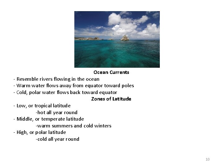 Ocean Currents - Resemble rivers flowing in the ocean - Warm water flows away