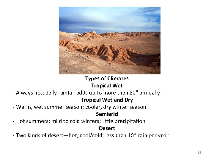 Types of Climates Tropical Wet - Always hot; daily rainfall adds up to more