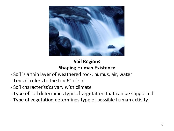 Soil Regions Shaping Human Existence - Soil is a thin layer of weathered rock,