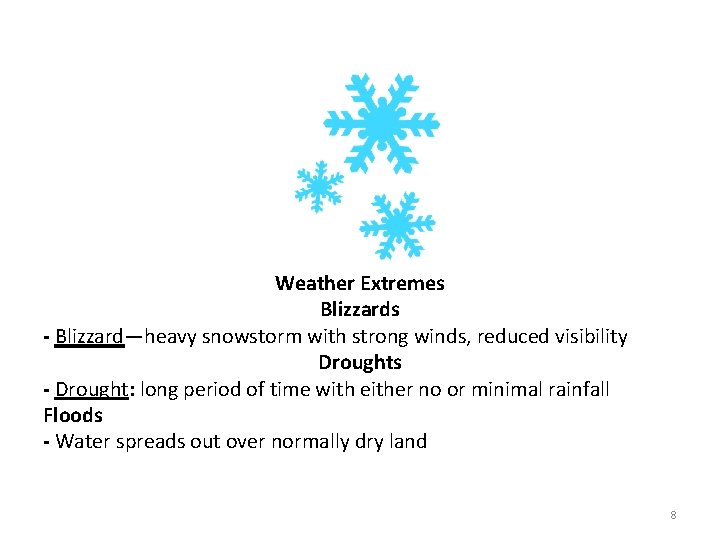 Weather Extremes Blizzards - Blizzard—heavy snowstorm with strong winds, reduced visibility Droughts - Drought: