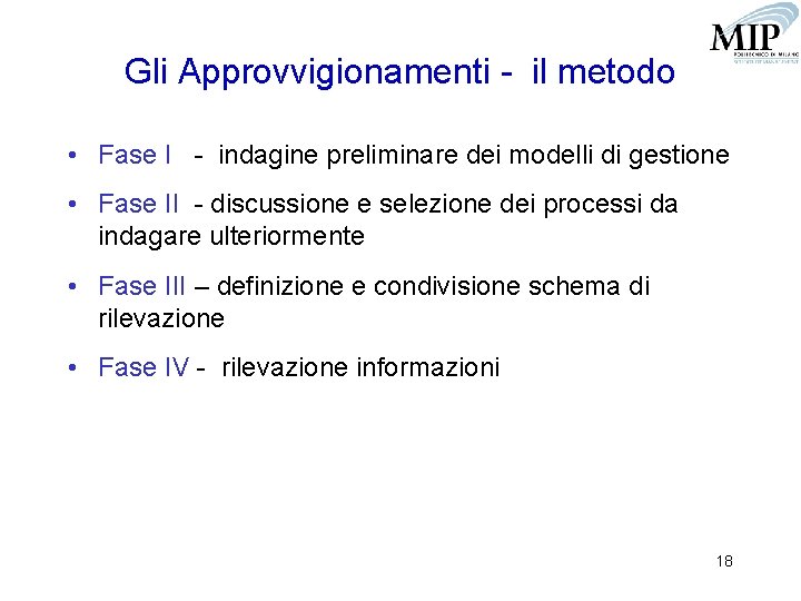 Gli Approvvigionamenti - il metodo • Fase I - indagine preliminare dei modelli di