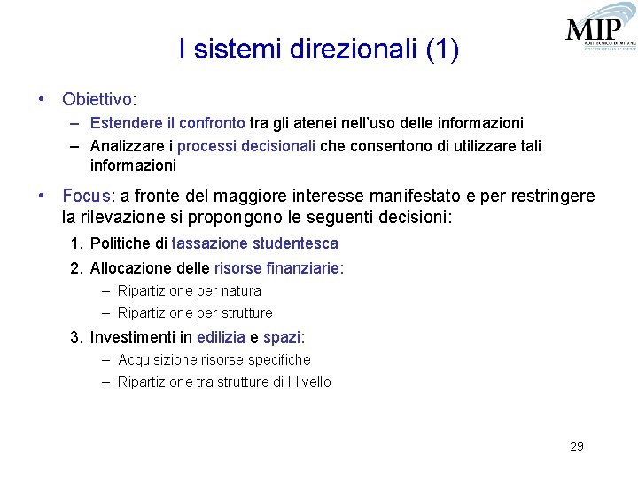 I sistemi direzionali (1) • Obiettivo: – Estendere il confronto tra gli atenei nell’uso