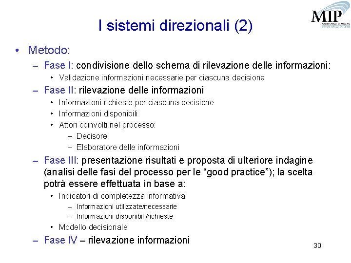 I sistemi direzionali (2) • Metodo: – Fase I: condivisione dello schema di rilevazione