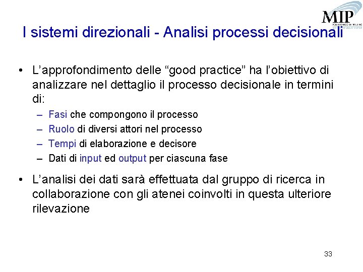 I sistemi direzionali - Analisi processi decisionali • L’approfondimento delle “good practice” ha l’obiettivo