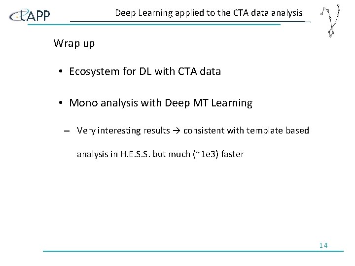 Deep Learning applied to the CTA data analysis Wrap up • Ecosystem for DL