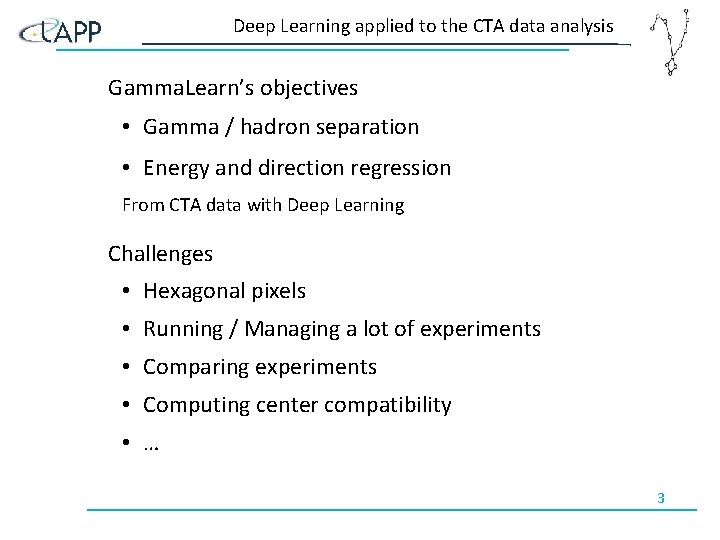 Deep Learning applied to the CTA data analysis Gamma. Learn’s objectives • Gamma /