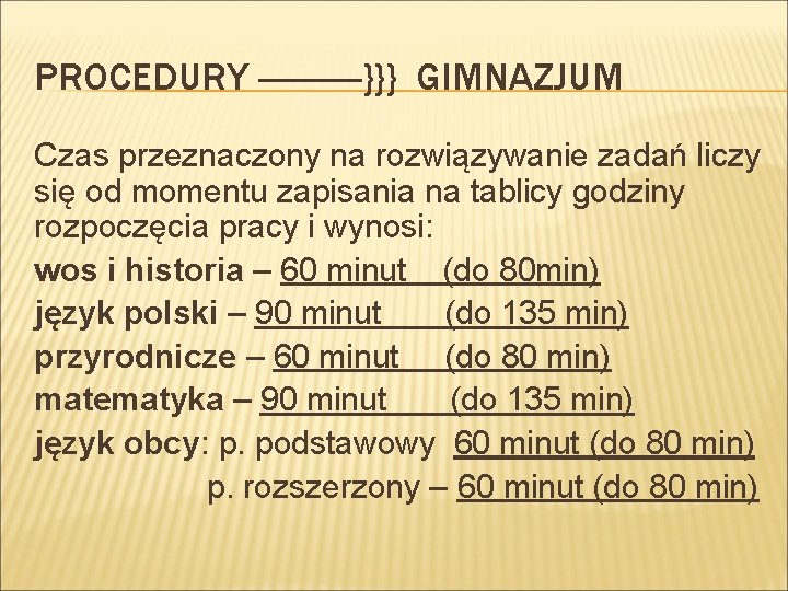 PROCEDURY ------}}} GIMNAZJUM Czas przeznaczony na rozwiązywanie zadań liczy się od momentu zapisania na