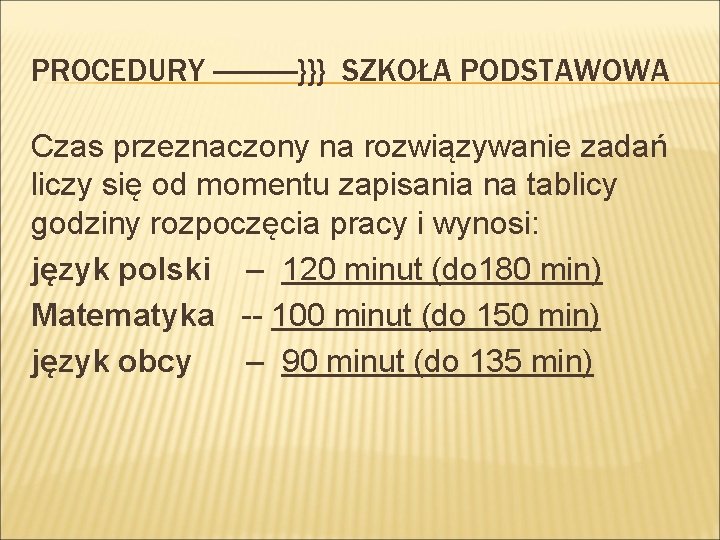 PROCEDURY ------}}} SZKOŁA PODSTAWOWA Czas przeznaczony na rozwiązywanie zadań liczy się od momentu zapisania