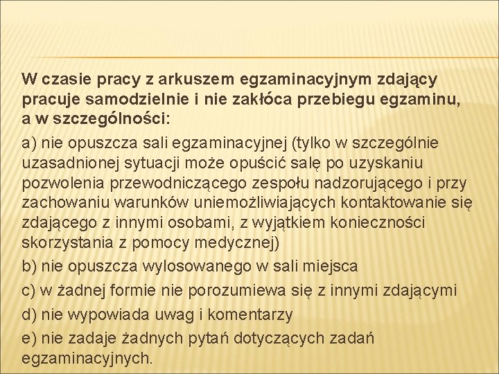 W czasie pracy z arkuszem egzaminacyjnym zdający pracuje samodzielnie i nie zakłóca przebiegu egzaminu,