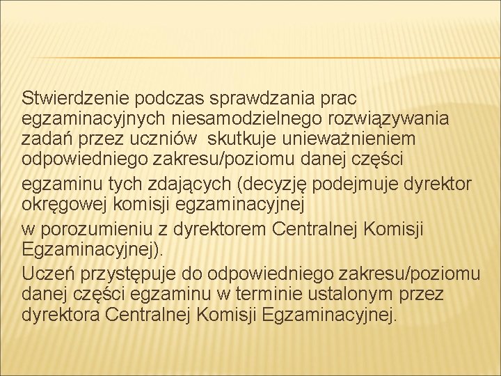 Stwierdzenie podczas sprawdzania prac egzaminacyjnych niesamodzielnego rozwiązywania zadań przez uczniów skutkuje unieważnieniem odpowiedniego zakresu/poziomu