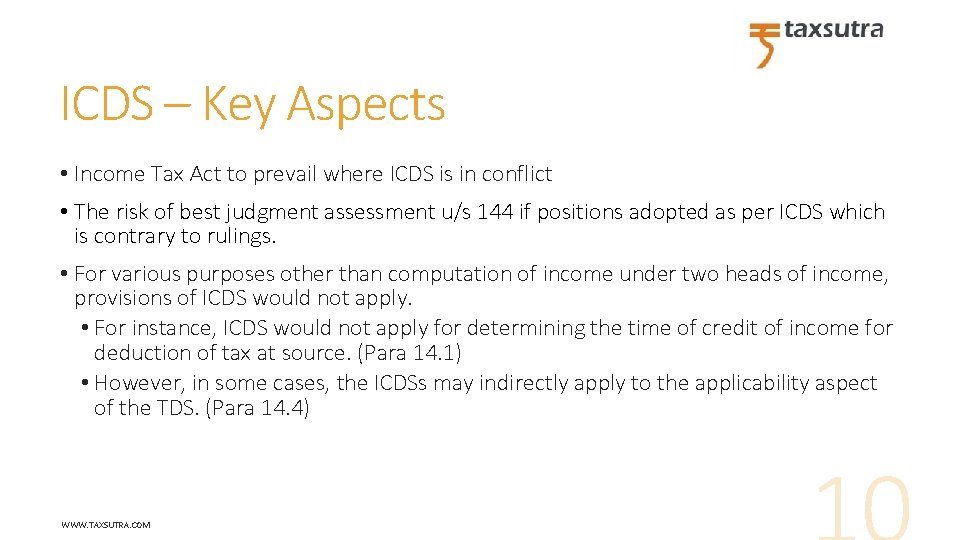 ICDS – Key Aspects • Income Tax Act to prevail where ICDS is in