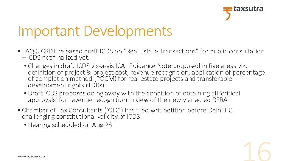 Important Developments • FAQ 6 CBDT released draft ICDS on "Real Estate Transactions" for