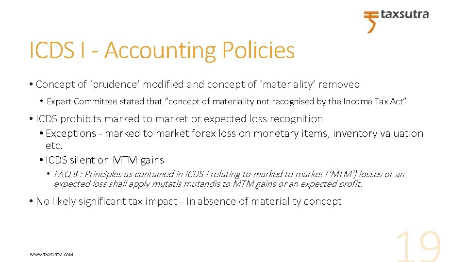 ICDS I - Accounting Policies • Concept of ‘prudence’ modified and concept of ‘materiality’
