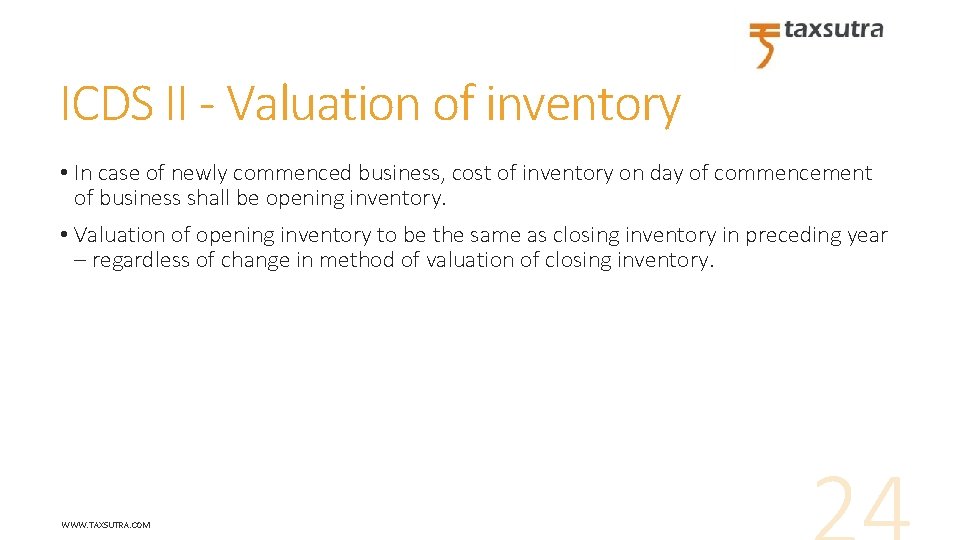 ICDS II - Valuation of inventory • In case of newly commenced business, cost