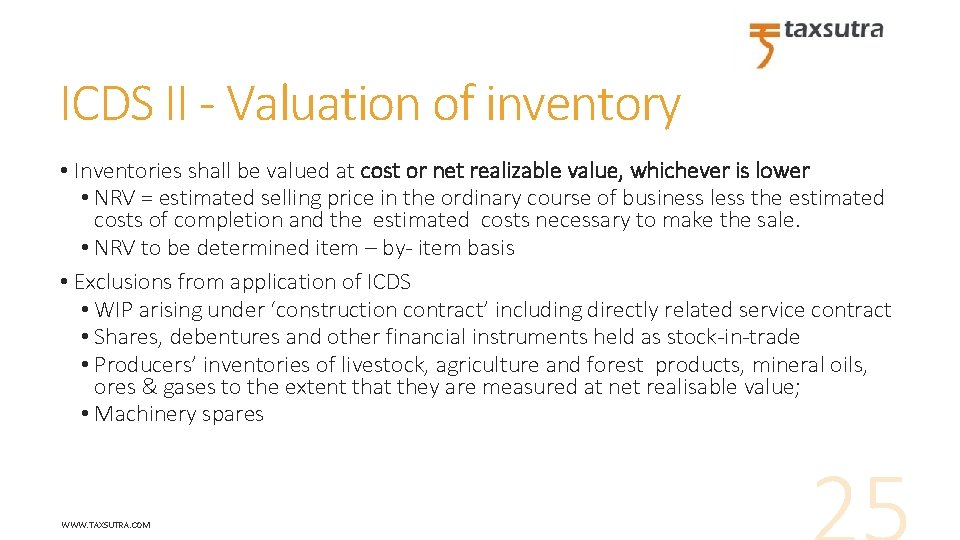 ICDS II - Valuation of inventory • Inventories shall be valued at cost or