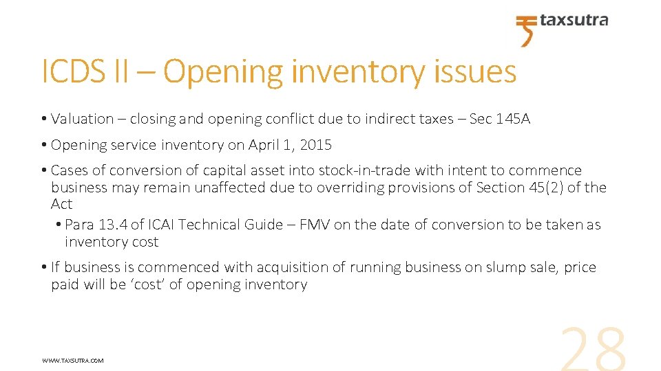 ICDS II – Opening inventory issues • Valuation – closing and opening conflict due