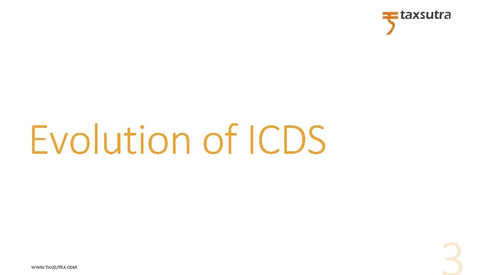 Evolution of ICDS WWW. TAXSUTRA. COM 