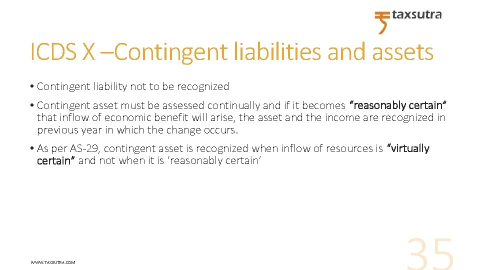 ICDS X –Contingent liabilities and assets • Contingent liability not to be recognized •