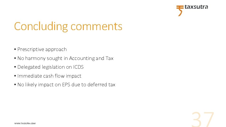 Concluding comments • Prescriptive approach • No harmony sought in Accounting and Tax •