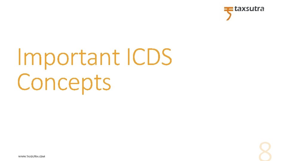 Important ICDS Concepts WWW. TAXSUTRA. COM 