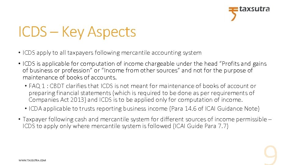 ICDS – Key Aspects • ICDS apply to all taxpayers following mercantile accounting system