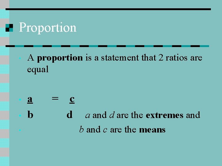 Proportion • • A proportion is a statement that 2 ratios are equal a