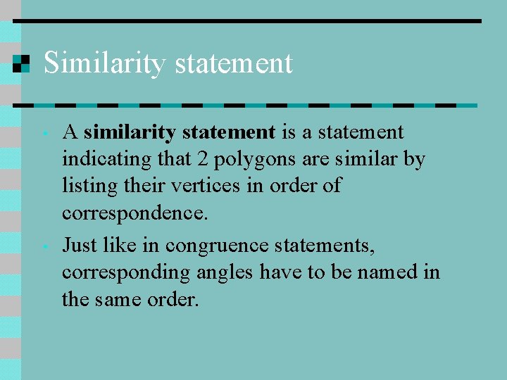 Similarity statement • • A similarity statement is a statement indicating that 2 polygons