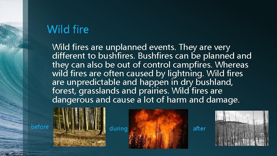 Natural Disasters What are some different natural disasters